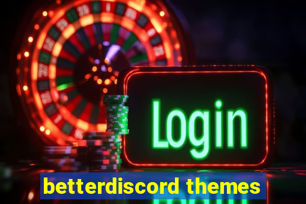 betterdiscord themes