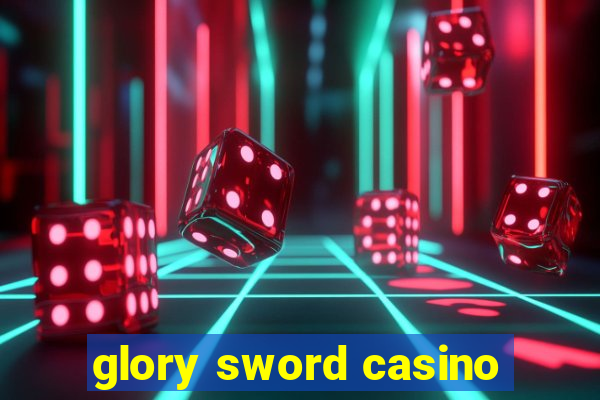 glory sword casino