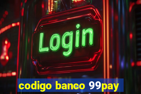 codigo banco 99pay