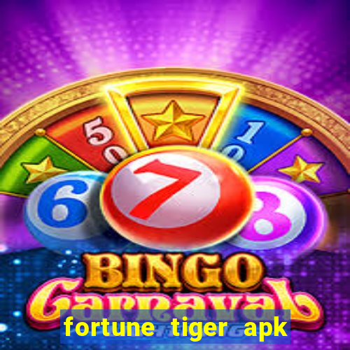 fortune tiger apk dinheiro infinito