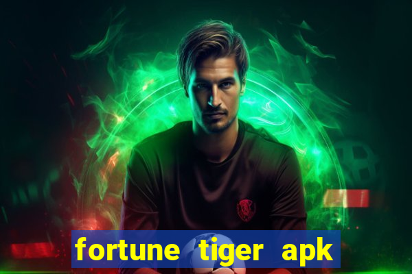 fortune tiger apk dinheiro infinito