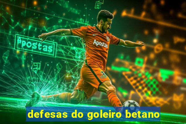 defesas do goleiro betano