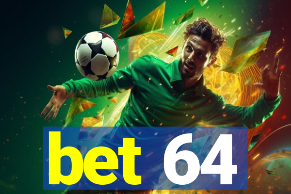 bet 64