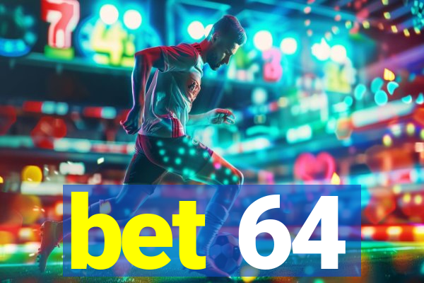 bet 64