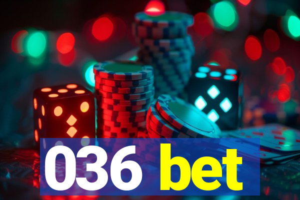 036 bet