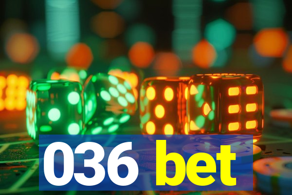 036 bet