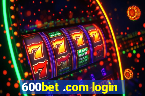 600bet .com login