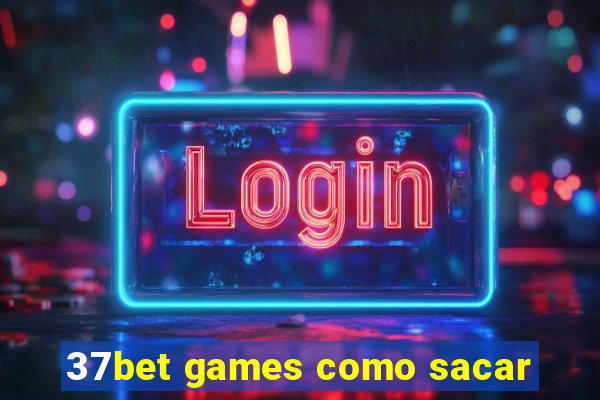 37bet games como sacar