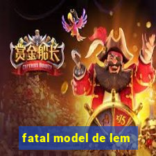 fatal model de lem