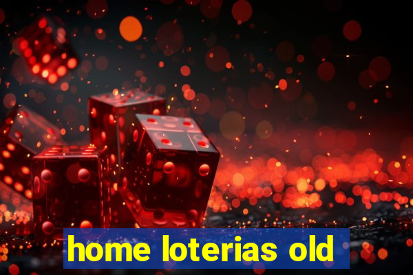 home loterias old