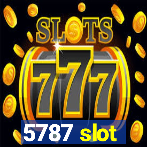 5787 slot