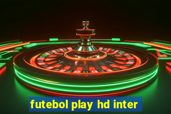 futebol play hd inter