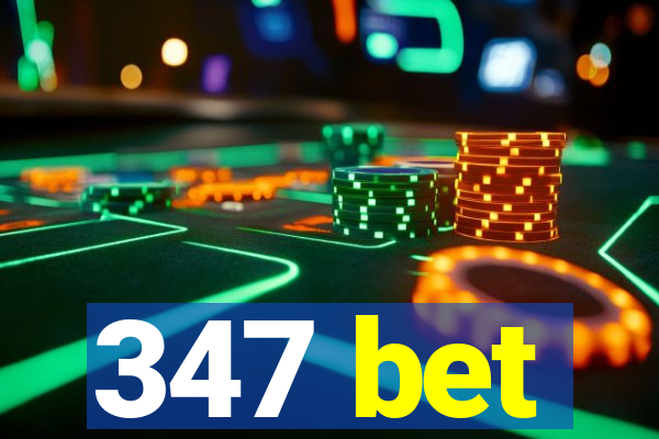 347 bet