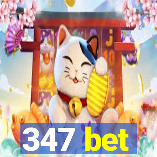 347 bet