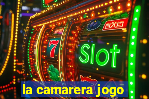 la camarera jogo