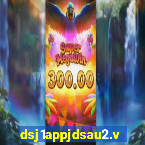 dsj1appjdsau2.vip