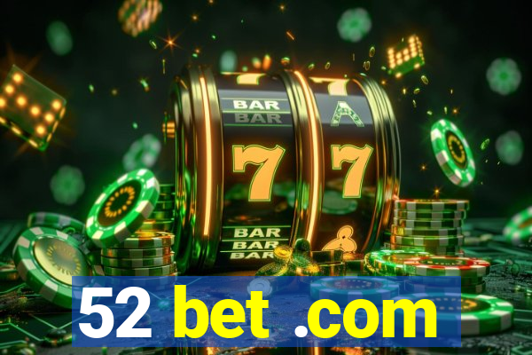 52 bet .com