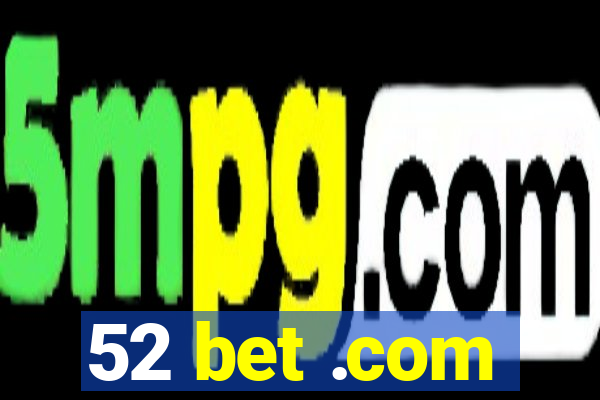 52 bet .com