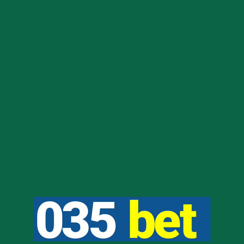 035 bet