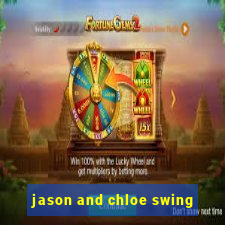 jason and chloe swing