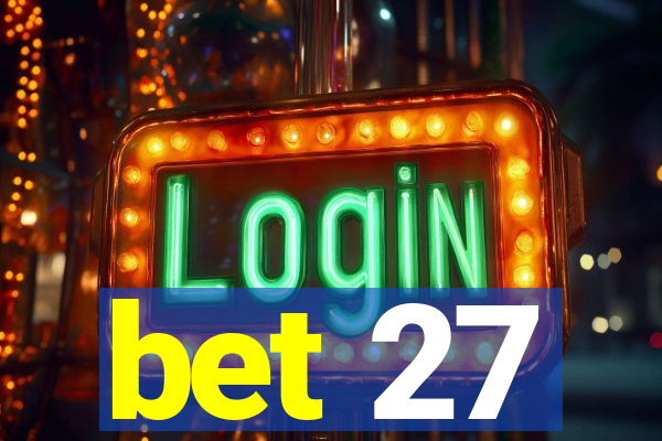 bet 27