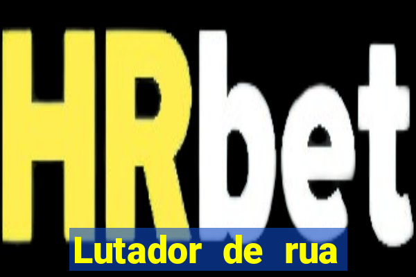 Lutador de rua filme completo dublado mega filmes