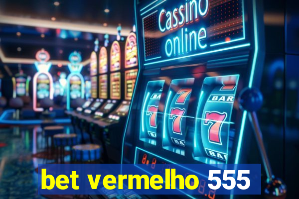 bet vermelho 555