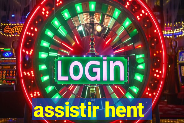 assistir hent