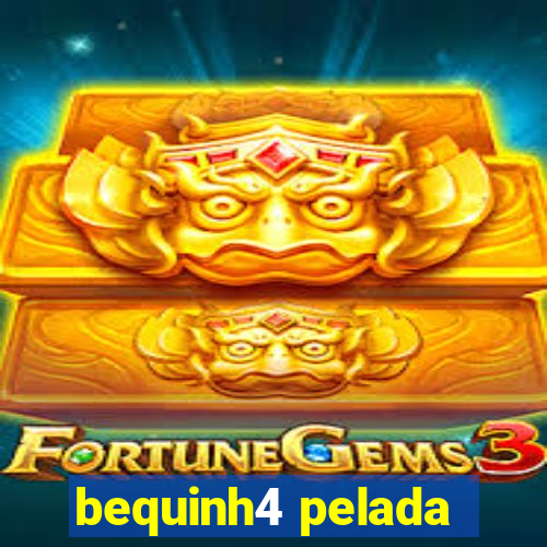 bequinh4 pelada