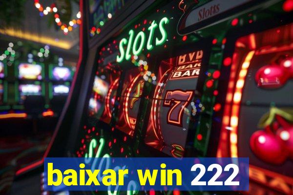 baixar win 222