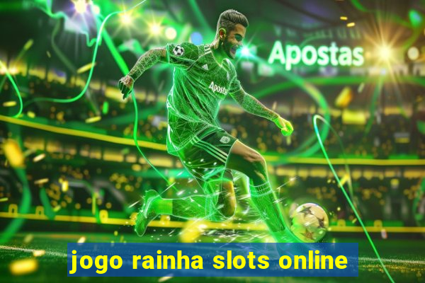 jogo rainha slots online