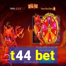 t44 bet