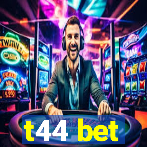 t44 bet