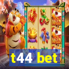 t44 bet