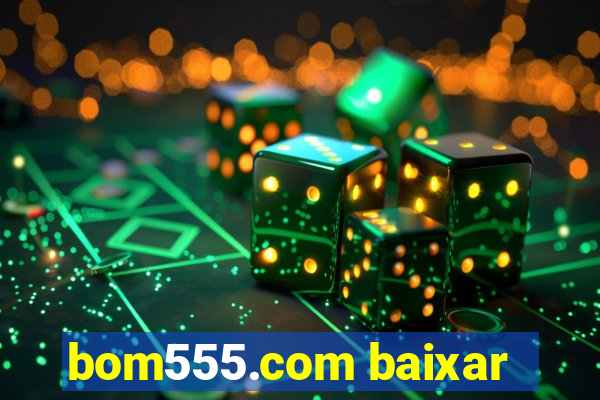 bom555.com baixar