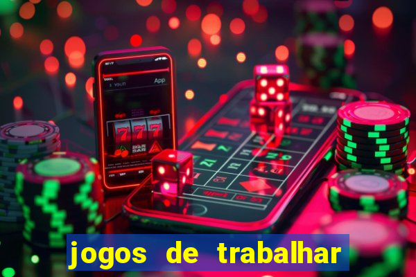 jogos de trabalhar para ganhar dinheiro