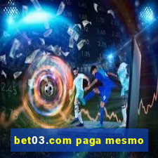 bet03.com paga mesmo