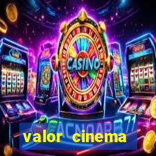 valor cinema shopping paralela