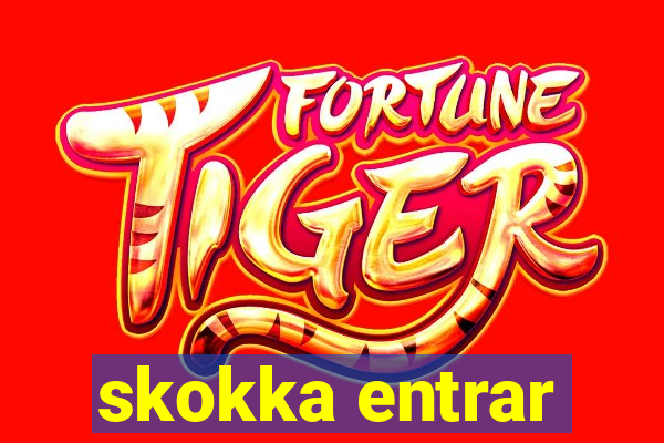 skokka entrar