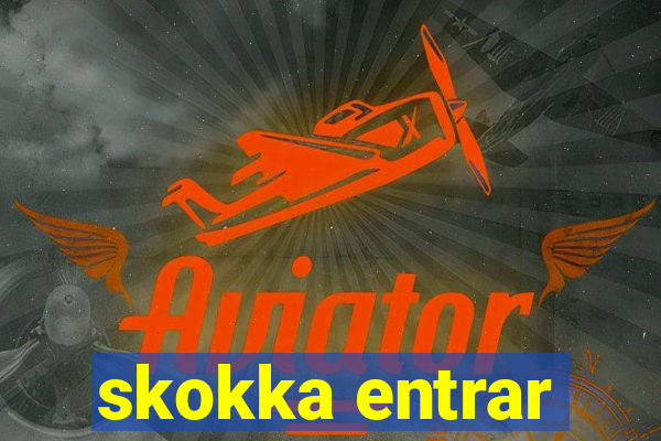 skokka entrar