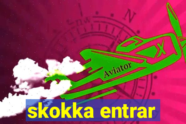 skokka entrar