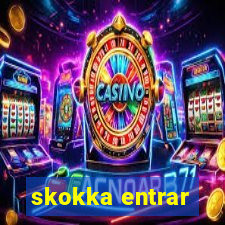 skokka entrar