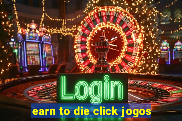 earn to die click jogos