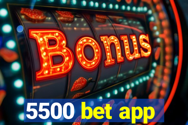 5500 bet app