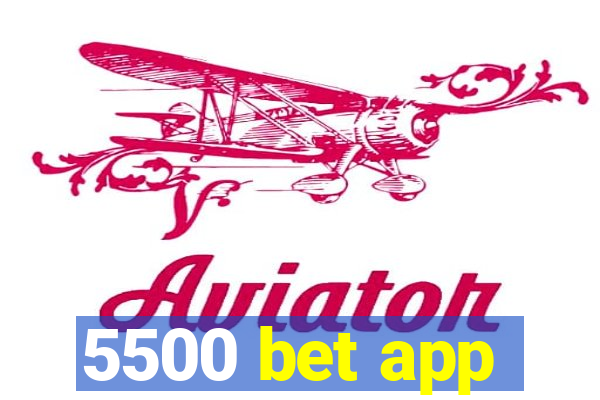 5500 bet app