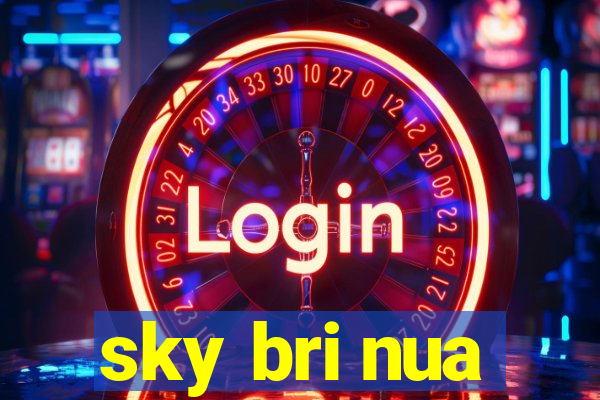 sky bri nua