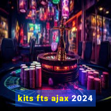 kits fts ajax 2024