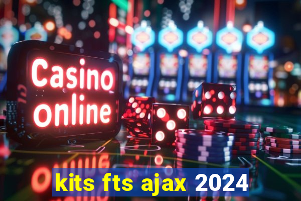 kits fts ajax 2024