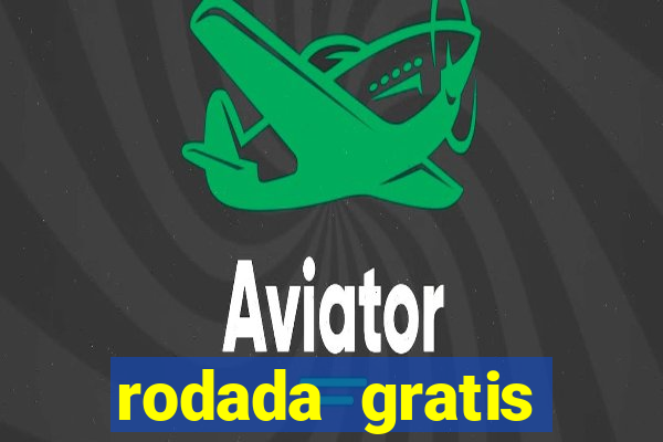 rodada gratis estrela bet