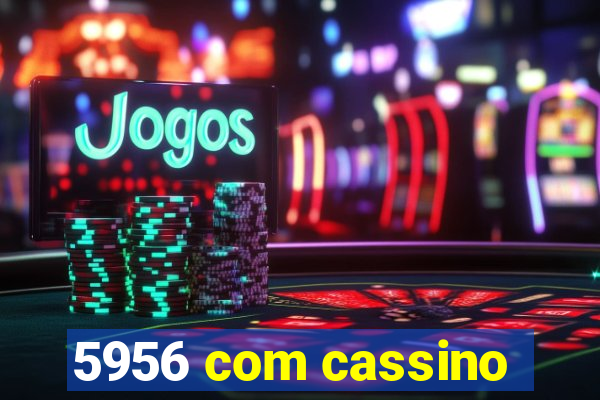 5956 com cassino